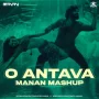 O O Antava (MASHUP) - DJ MANAN
