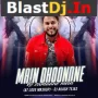 Main Dhoondne (AT Love Mashup) - DJ Akash Tejas