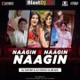 Naagin X Naagin X Naagin (Club Mix) DJ Ravish x DJ Chico