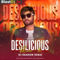 DESILICIOUS 110 - DJ SHADOW DUBAI